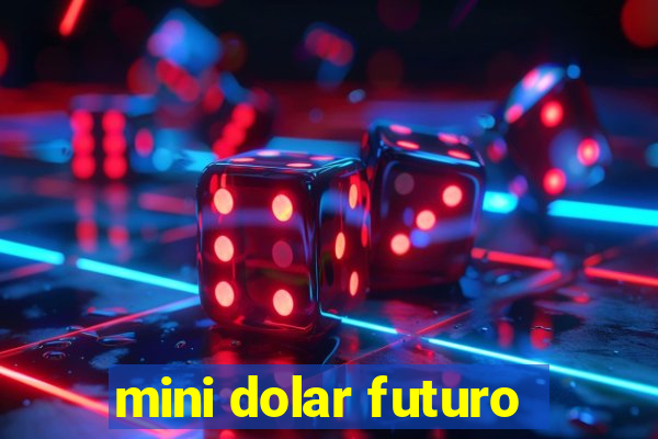 mini dolar futuro